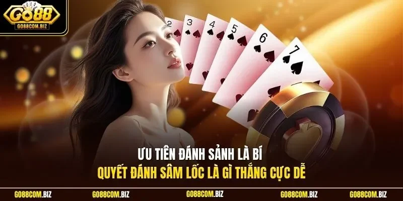 Ưu tiên đánh sảnh là bí quyết đánh sâm lốc là gì thắng cực dễ